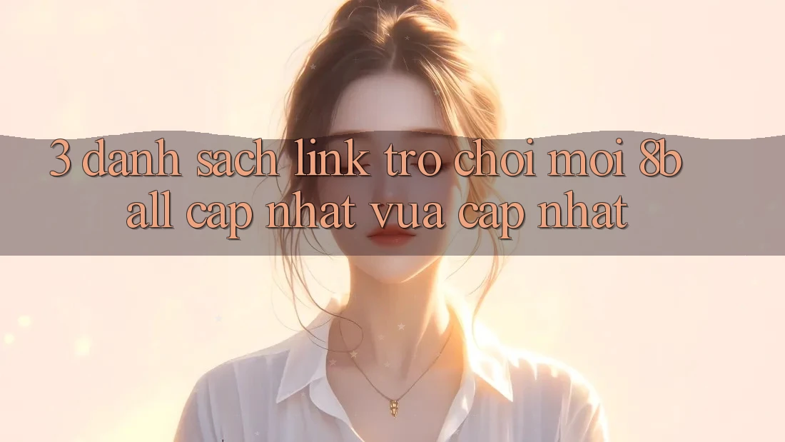 3. Danh Sách Link Trò chơi Mới 8ball Cập Nhật Vừa cập nhật