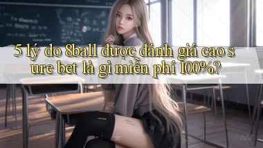 5 lý do 8ball được đánh giá cao sure bet là gì miễn phí 100%