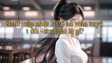 8ball cập nhật 2025 an toàn tuyệt đối   straight là gì