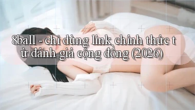 8ball   chỉ dùng link chính thức từ đánh giá cộng đồng (2026)