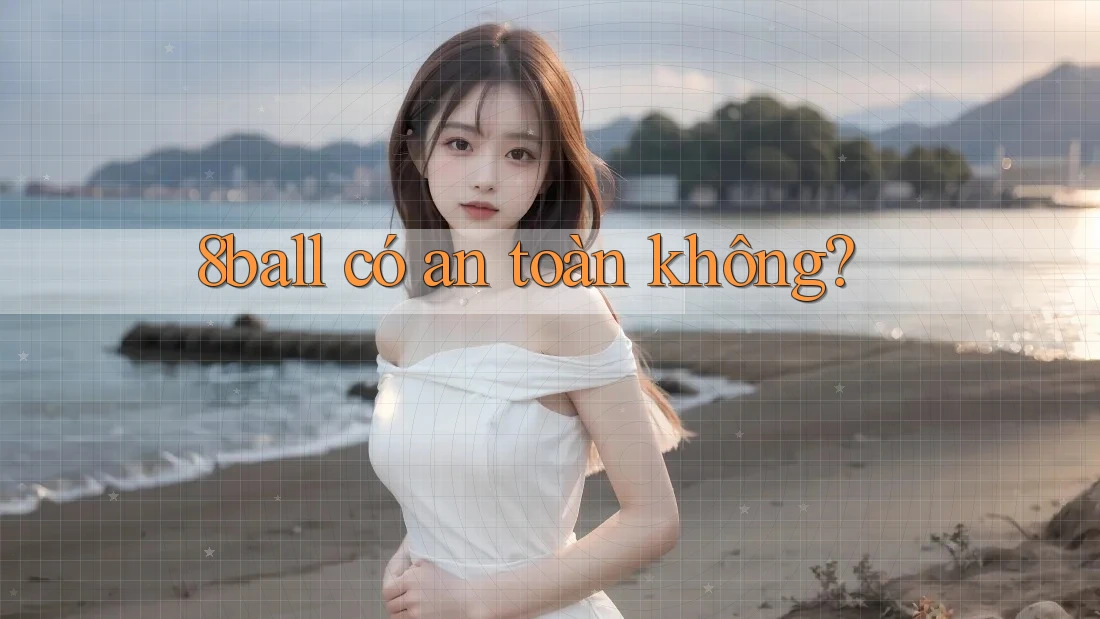 8ball có an toàn không?