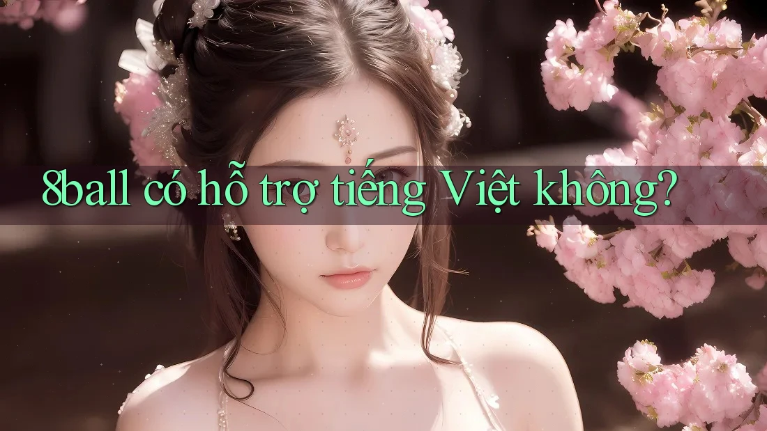 8ball có hỗ trợ tiếng Việt không?