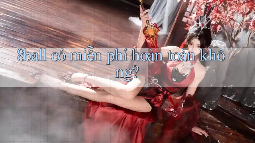 8ball có miễn phí hoàn toàn không?