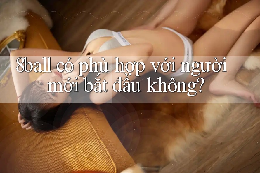 8ball có phù hợp với người mới bắt đầu không?