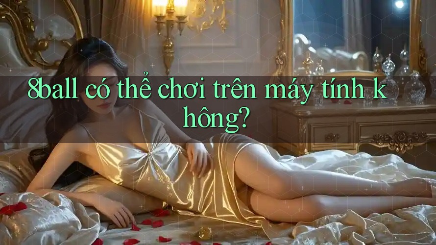 8ball có thể chơi trên máy tính không?