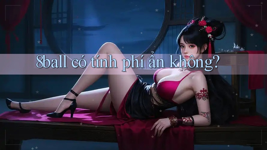 8ball có tính phí ẩn không?