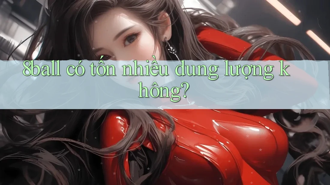 8ball có tốn nhiều dung lượng không?