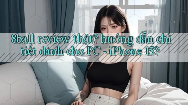 8ball review thật hướng dẫn chi tiết dành cho PC   iPhone 15