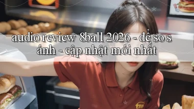 audio review 8ball 2026   để so sánh   cập nhật mới nhất