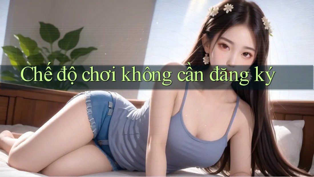 Chế độ chơi không cần đăng ký
