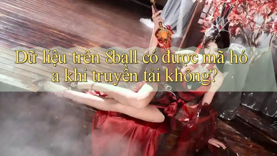Dữ liệu trên 8ball có được mã hóa khi truyền tải không? Dữ liệu trên 8ball có được mã hóa khi truyền tải không?
