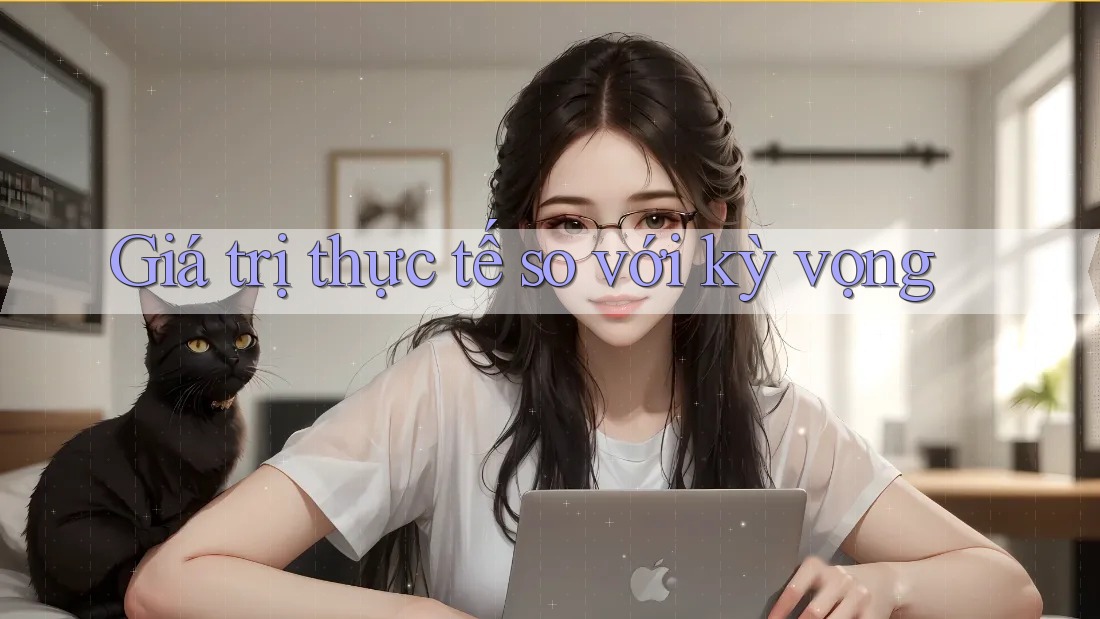 Giá trị thực tế so với kỳ vọng