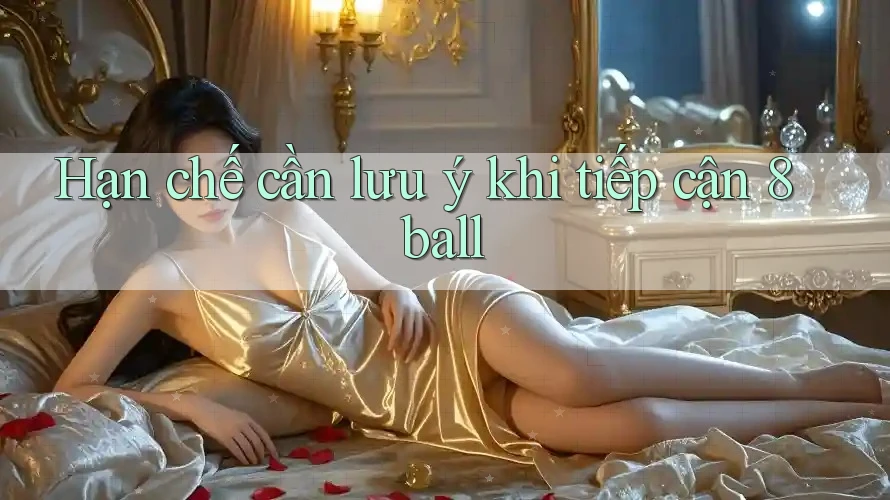Hạn chế cần lưu ý khi tiếp cận 8ball