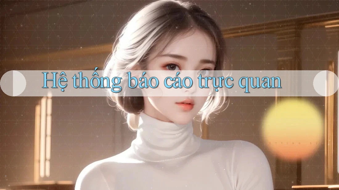 Hệ thống báo cáo trực quan