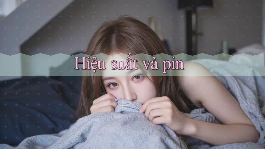 Hiệu suất và pin Hiệu suất và pin