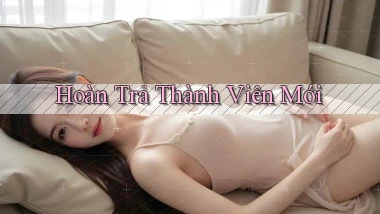 Hoàn trả Thành viên mới