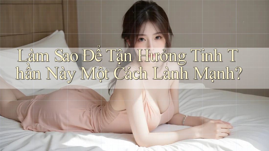 Làm Sao Để Tận Hưởng Tinh Thần Này Một Cách Lành Mạnh? Làm Sao Để Tận Hưởng Tinh Thần Này Một Cách Lành Mạnh?