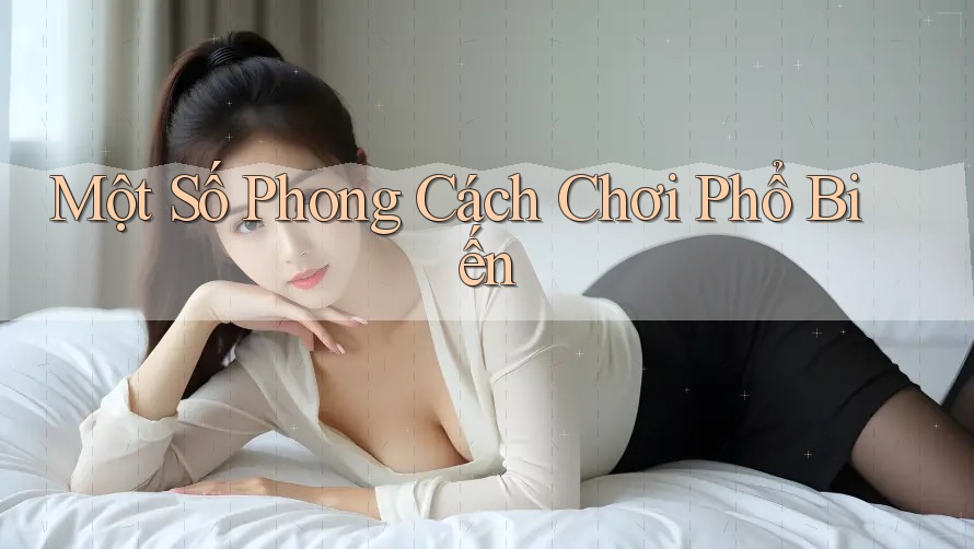 Một Số Phong Cách Chơi Phổ Biến