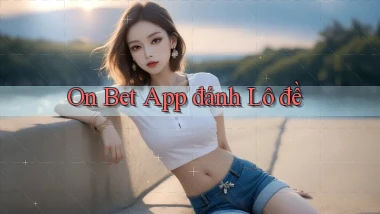 on bet app đánh lô đề