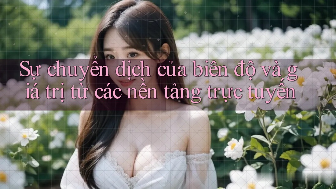 Sự chuyển dịch của biên độ và giá trị từ các nền tảng trực tuyến