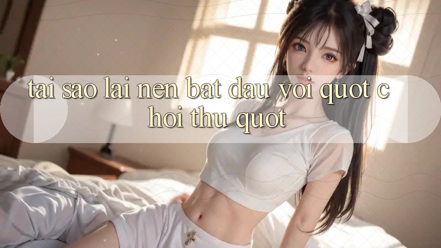 Tại Sao Lại Nên Bắt Đầu Với " Chơi Thử" ?