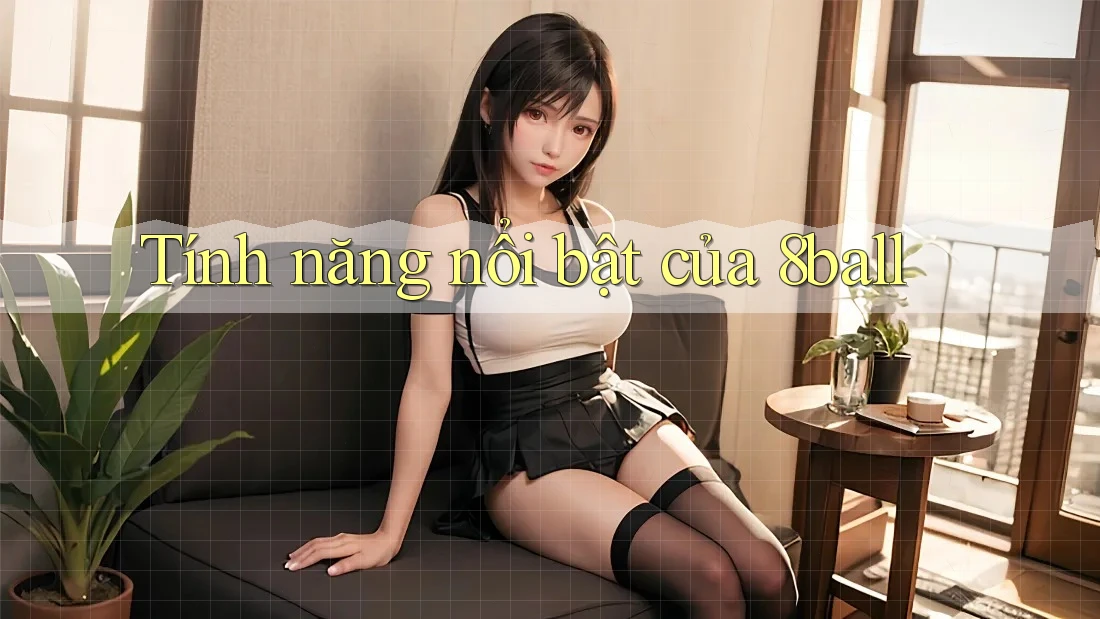 Tính năng nổi bật của 8ball