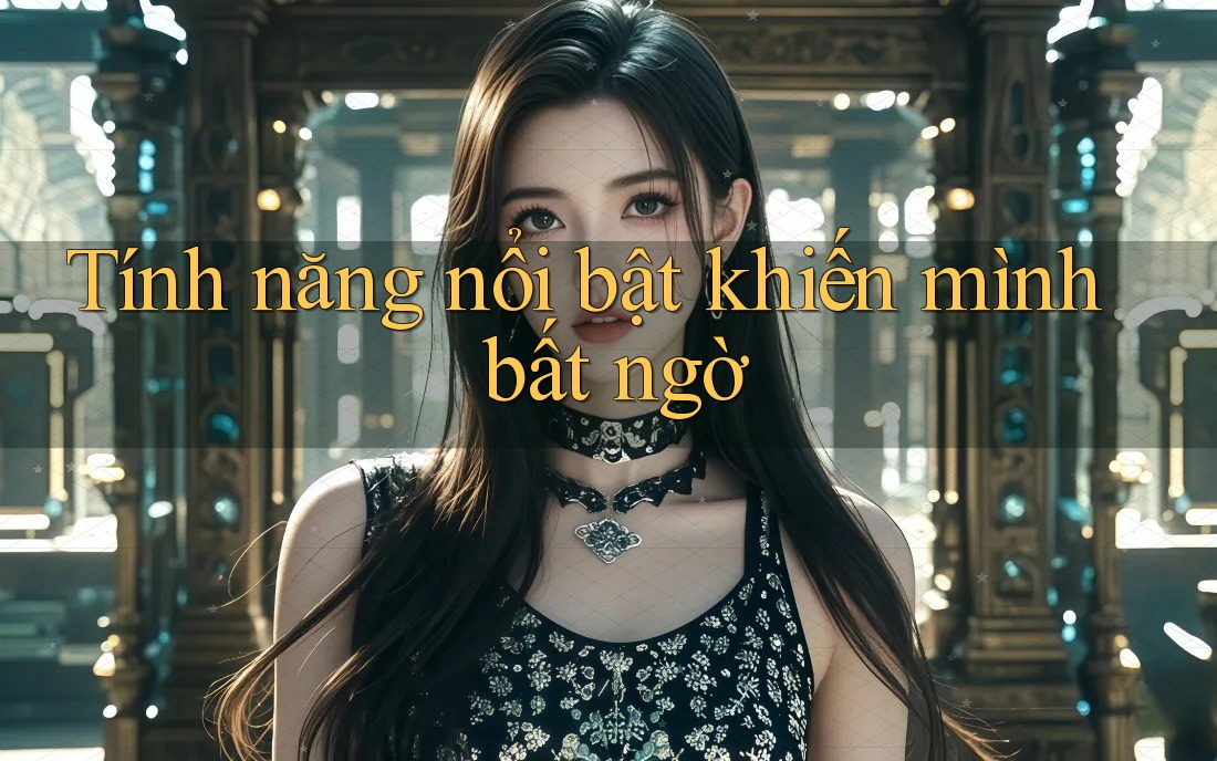 Tính năng nổi bật khiến mình bất ngờ