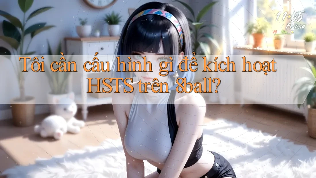 Tôi cần cấu hình gì để kích hoạt HSTS trên 8ball?