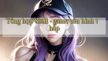 Tổng hợp 8ball   game cấu hình thấp